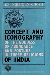 Concept and Iconography of the Goddess of Abundance and Fortune in Three Religious of India (Old and Rare Book) Concept and Iconography of the Goddess of Abundance and Fortune in Three Religious of India (Old and Rare Book)