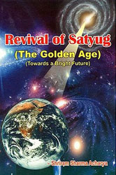 Revival of Satyug- The Golden Age Revival of Satyug- The Golden Age