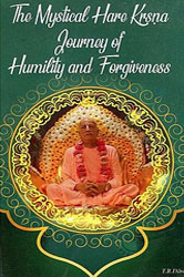 The Mystical Hare Krsna Journey Of Humility and Forgiveness The Mystical Hare Krsna Journey Of Humility and Forgiveness