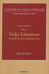Vedic Literature (Samhitas and Brahmanas) (A History of Indian Literature, Volume I, Fasc. 1) Vedic Literature (Samhitas and Brahmanas) (A History of Indian Literature, Volume I, Fasc. 1)